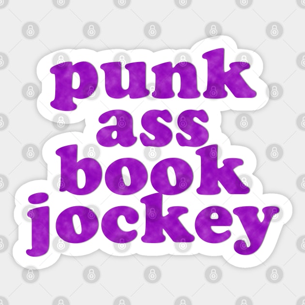 Punk Ass Book Jockey! Sticker by Xanaduriffic